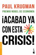 ACABAD YA CON ESTA CRISIS! de KRUGMAN, PAUL 