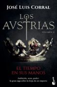 LOS AUSTRIAS. EL TIEMPO EN SUS MANOS de CORRAL, JOSE LUIS 