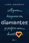 ALGUNAS DESAYUNAN CON DIAMANTES, YO PREFIERO UNOS CHURRITOS de SMIRNOV, LARA 