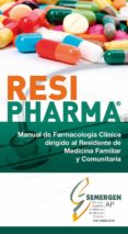 RESIPHARMA MANUAL DE FARMACOLOGIA CLINICA DIRIGIDO AL RESIDENTE DE MEDICINA FAMILIAR Y COMUNITARIA di VV.AA. 