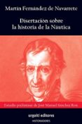 DISERTACIN SOBRE LA HISTORIA DE LA NUTICA. ESTUDIO PRELIMINAR D E JOSE MANUEL SNCHEZ RON di FERNANDEZ DE NAVARRETE, MARTIN 