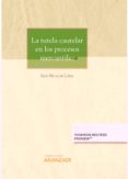LA TUTELA CAUTELAR EN LOS PROCESOS MERCANTILES di HUALDE LOPEZ, IBON 