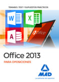 OFFICE 2013 PARA OPOSICIONES: TEMARIO, TEST Y SUPUESTOS PRACTICOS de TOJEIRO ALCALA, CARLOS 