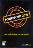 POWERPOINT 2010 FACIL Y RAPIDO: CURSO PRACTICO DE INICIACION di BLANCO, JAIME 