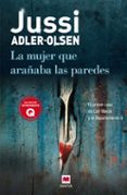 DEPARTAMENTO Q 1: LA MUJER QUE ARAABA LAS PAREDES de ADLER-OLSEN, JUSI 