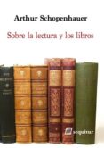 SOBRE LA LECTURA Y LOS LIBROS di SCHOPENHAUER, ARTHUR 