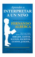 APRENDER A INTERPRETAR A UN NIO di ALBERCA DE CASTRO, FERNANDO 