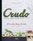 CRUDO: 115 RECETAS LLENAS DE VIDA de MONTALIER, DELPHINE DE 