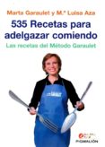 535 RECETAS PARA ADELGAZAR COMIENDO: LA RECETAS DEL METODO GARAULET de GARAULET, MARTA 