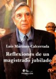 REFLEXIONES DE UN MAGISTRADO JUBILADO de MARTINEZ-CALCERRADA, LUIS 