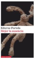 MEJOR LA AUSENCIA de PORTELA, EDURNE 
