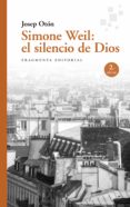 SIMONE WEIL: EL SILENCIO DE DIOS di OTON, JOSEP 