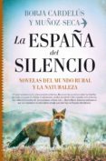 LA ESPAA DEL SILENCIO: NOVELAS DEL MUNDO RURAL Y LA NATURALEZA di CARDELUS Y MUOZ-SECA, BORJA 