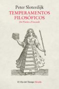 TEMPERAMENTOS FILOSOFICOS: DE PLATON A FOUCAULT de SLOTERDIJK, PETER 
