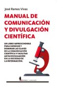 MANUAL DE COMUNICACION Y DIVULGACION CIENTIFICA di RAMOS VIVAS, JOSE 