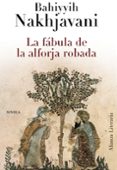 LA FABULA DE LA ALFORJA ROBADA de NAKHJAVANI, BAHIYYIH 