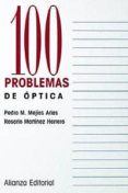 100 PROBLEMAS DE OPTICA de MEJIAS ARIAS, PEDRO M.  MARTINEZ HERRERO, ROSARIO 