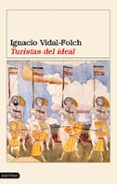 TURISTAS DEL IDEAL de VIDAL-FOLCH, IGNACIO 