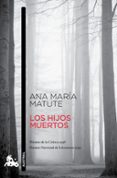 LOS HIJOS MUERTOS de MATUTE, ANA MARIA 