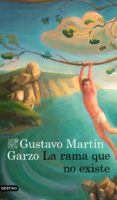 LA RAMA QUE NO EXISTE de MARTIN GARZO, GUSTAVO 
