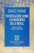 INVESTIGACION SOBRE LOS PRINCIPIOS DE LA MORAL de HUME, DAVID 