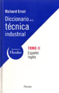 DICCIONARIO DE LA TECNICA INDUSTRIAL II (ED. BILINGE ESPAOL-ING LES) de ERNST, RICHARD 