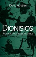 DIONISIOS: RAIZ DE LA VIDA INDESTRUCTIBLE (2 ED.) de KERENYI, KARL 