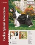 COCKER SPANIEL AMERICANO (SERIE EXCELLENCE SOFT) (2 ED.) di BEAUCHAMP, RICHARD 