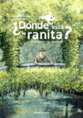 DONDE ESTA LA RANITA de ELSCHNER, GERALDINE 