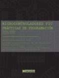 MICROCONTROLADORES PIC PRACTICAS DE PROGRAMACION de LEHMANN, STEFAN  HARTH, WOLFRAM 