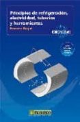 PRINCIPIOS DE REFRIGERACION ELECTRICIDAD, TUBERIAS Y HERRAMIENTAS (CONTIENE DVD) de BUQUE, FRANCESC 