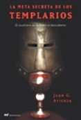 LA META SECRETA DE LOS TEMPLARIOS: EL OCULTISMO DE LA ORDEN AL DE SCUBIERTO de GARCIA ATIENZA, JUAN 
