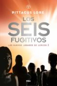 GENERACION UNO # 2: LOS SEIS FUGITIVOS di LORE, PITTACUS 