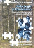 PSICOLOGIA Y FEMINISMO: HISTORIA OLVIDADA DE MUJERES PIONERAS EN PSICOLOGIA di GARCIA DAUDER, SILVIA 