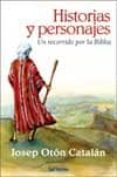 HISTORIAS Y PERSONAJES: UN RECORRIDO POR LA BIBLIA de OTON CATALAN, JOSEP 