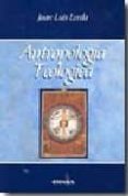 ANTROPOLOGIA TEOLOGICA de LORDA, JUAN LUIS 