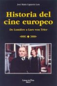 HISTORIA DEL CINE EUROPEO: DE LUMIERE A LARS VON TRIER de CAPARROS LERA, JOSE MARIA 