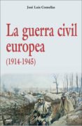 LA GUERRA CIVIL EUROPEA (1914-1945) de COMELLAS GARCIA LLERA, JOSE LUIS 
