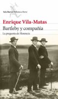 BARTLEBY Y COMPAIA: LA PREGUNTA DE FLORENCIA de VILA-MATAS, ENRIQUE 