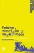 POBRES, MENDIGOS Y VAGABUNDOS: LA SUPERVIVENCIA EN LA NECESIDAD 1450-1850 de RHONHEIMER, MARTIN 