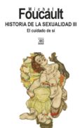 HISTORIA DE LA SEXUALIDAD III: EL CUIDADO DE SI de FOUCAULT, MICHEL 