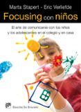 FOCUSING CON NIOS: EL ARTE DE COMUNICARSE CON LOS NIOS Y LOS AD OLESCENTES EN EL COLEGIO Y EN CASA di STARPERT, MARTA  VERLIEFDE, ERIK 