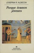 PORQUE ERAMOS JOVENES (2 ED.) de ALDECOA, JOSEFINA R. 