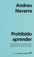PROHIBIDO APRENDER: UN RECORRIDO POR LAS LEYES DE EDUCACION DE LA DEMOCRACIA di NAVARRA, ANDREU 