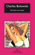 SE BUSCA UNA MUJER de BUKOWSKI, CHARLES 
