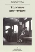 TENEMOS QUE VERNOS de TENA, MARIA 