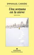 UNA SEMANA EN LA NIEVE de CARRERE, EMMANUEL 
