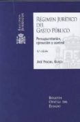 REGIMEN JURIDICO DEL GASTO PUBLICO: PRESUPUESTACION, EJECUCION Y CONTROL (6 ED.) de PASCUAL GARCIA, JOSE 