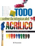 Todo Sobre La Técnica Del Acrílico (ebook)