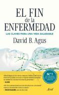 EL FIN DE LA ENFERMEDAD de AGUS, DAVID B. 